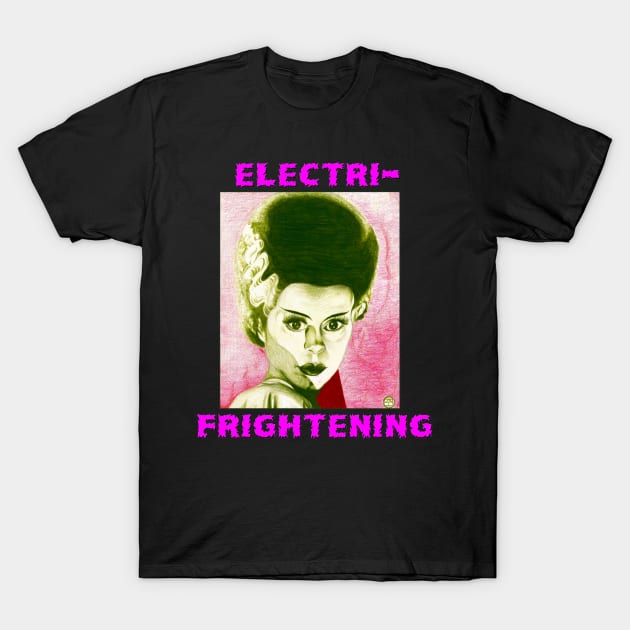 ELECTRI-FRIGHTENING BRIDE! T-Shirt by Intelligent Designs